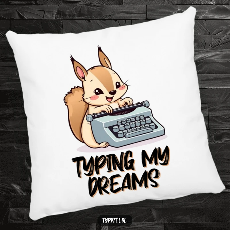 Funny Squirrel Typewriter Pillow: A happy squirrel types quickly on a small typewriter. Soft, cute, and humorous.