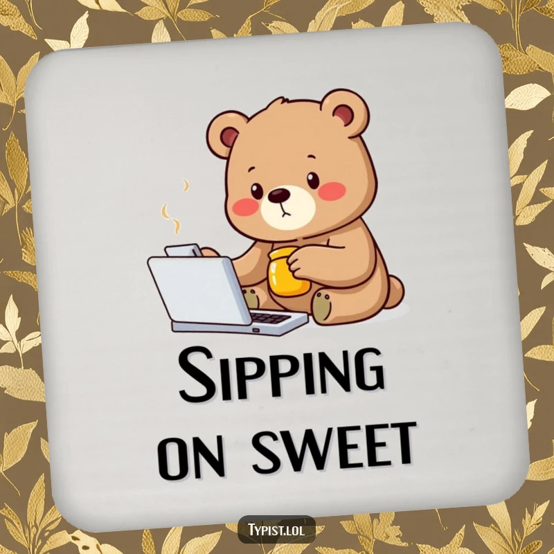 Funny bear coaster featuring a determined bear typing with one paw and holding a honey jar, protecting surfaces humorously.