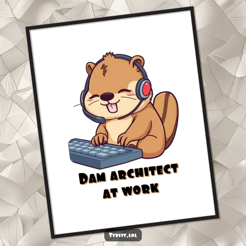 Funny poster featuring a busy beaver wearing a headset, enthusiastically tapping computer keys, embodying diligent effort and communication.