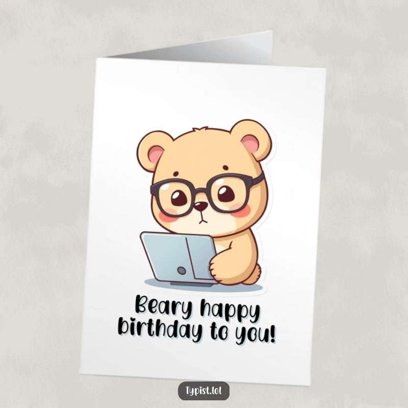 Funny Free Printable Birthday Card: Small bear wearing reading glasses, intensely focusing on a computer screen, looking studious.