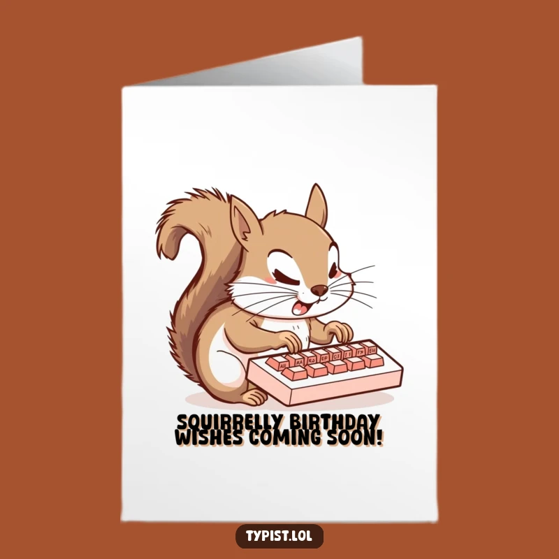 Free Printable Squirrel Birthday Card - Funny Downloadable Typing Greeting for Him or Her