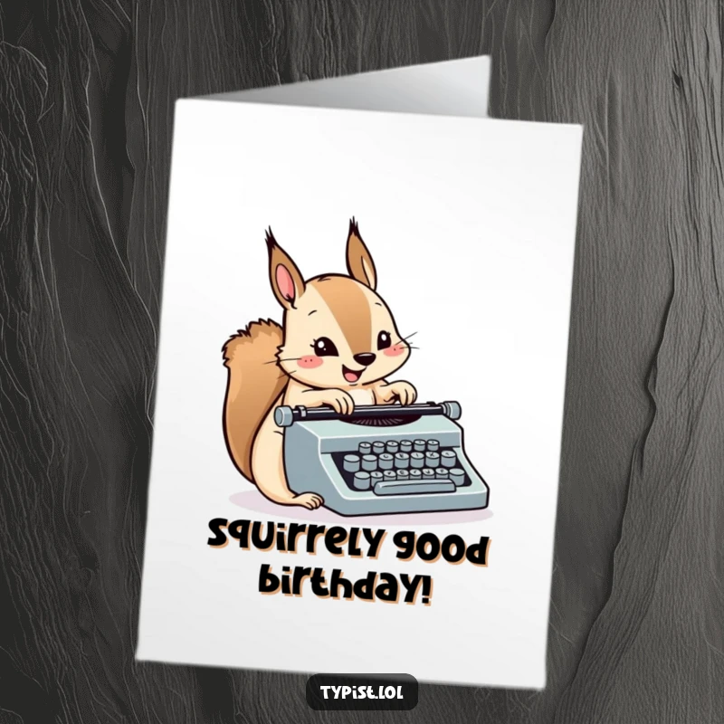 Funny Free Printable Happy Birthday card featuring a smiling squirrel furiously pecking at a tiny typewriter with speed.
