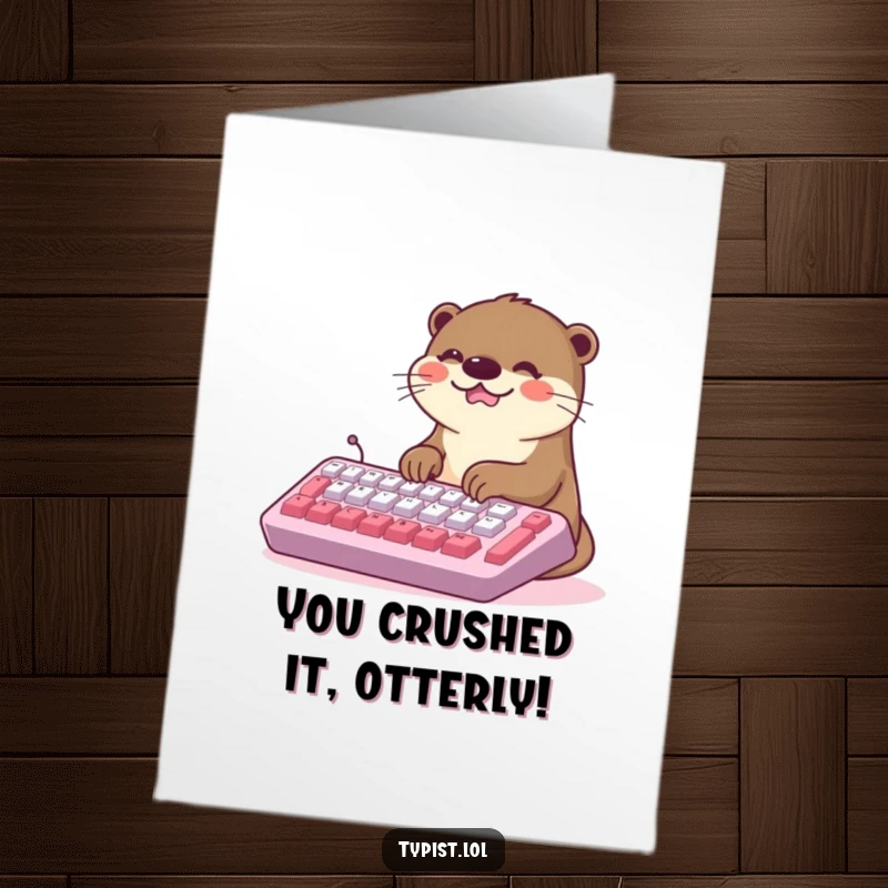 Funny Free Printable Congratulations card with a smiling kawaii otter typing rapidly, celebrating success with joy.