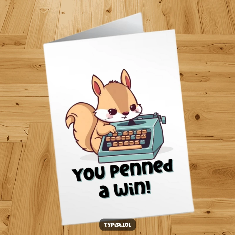 Funny Free Printable Congratulations Card: Determined squirrel furiously typing on a tiny typewriter, celebrating success downloadable.