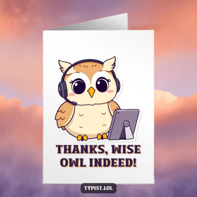 Funny Free Printable Thank You Card: A happy owl wearing a headset and typing with focus, adding humor to your thanks.